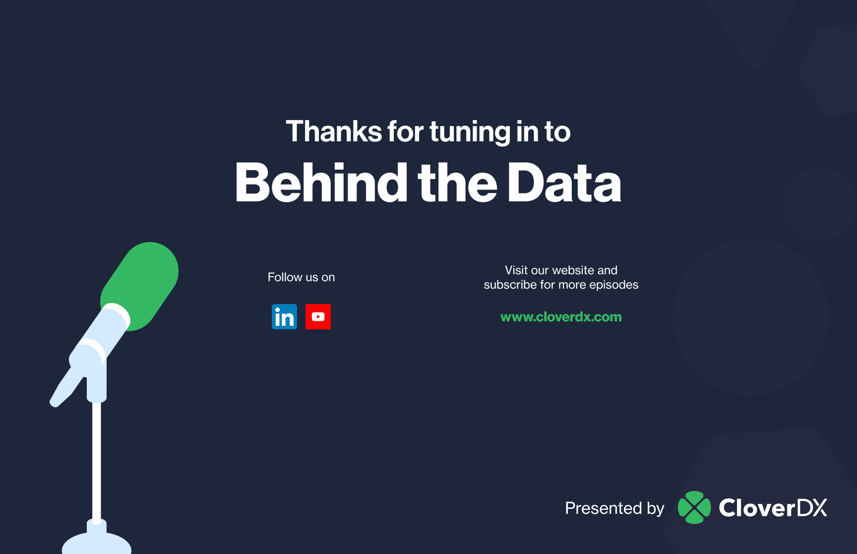 The end card for CloverDX's Behind the Data podcast. The text reads 'Thanks for tuning in to Behind the Data' in a white font on a dark blue background. In the bottom right corner is a graphic of a microphone.